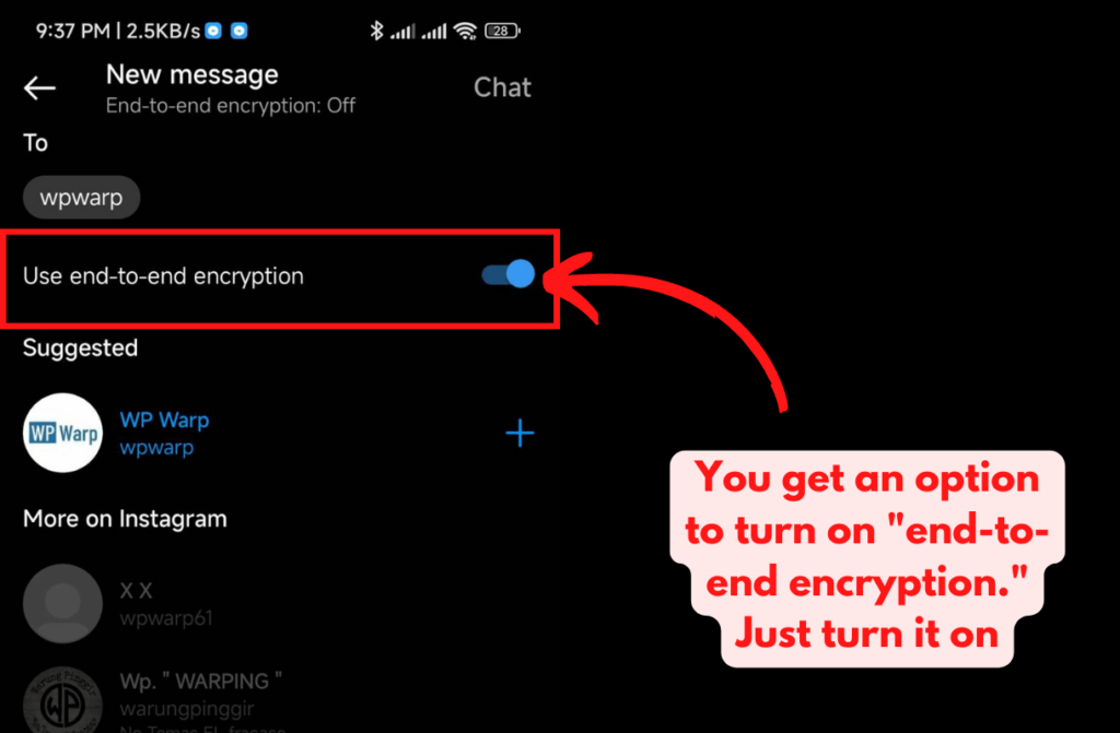 you get an option to turn on end-to-end encryption. Just turn it on